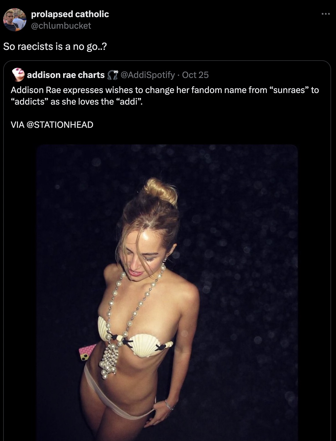 screenshot - prolapsed catholic So raecists is a no go..? addison rae charts Oct 25 Addison Rae expresses wishes to change her fandom name from "sunraes" to "addicts" as she loves the "addi". Via