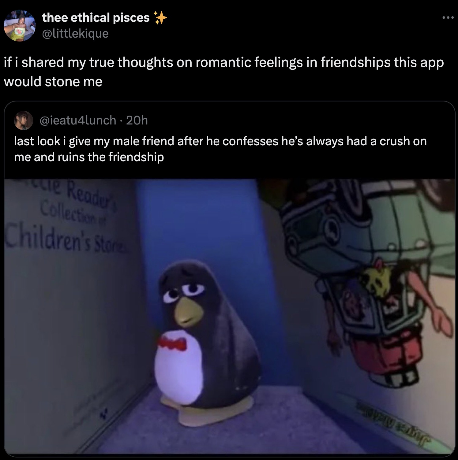 sad penguin toy story - thee ethical pisces if i d my true thoughts on romantic feelings in friendships this app would stone me 20h last look i give my male friend after he confesses he's always had a crush on me and ruins the friendship le Reader's Colle