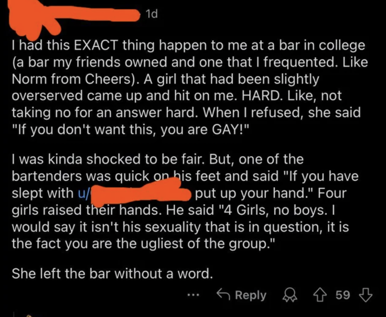 screenshot - 1d I had this Exact thing happen to me at a bar in college a bar my friends owned and one that I frequented. Norm from Cheers. A girl that had been slightly overserved came up and hit on me. Hard. , not taking no for an answer hard. When I re