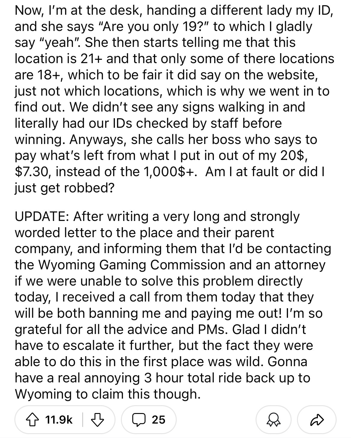 document - Now, I'm at the desk, handing a different lady my Id, and she says "Are you only 19?" to which I gladly say "yeah". She then starts telling me that this location is 21 and that only some of there locations are 18, which to be fair it did say on