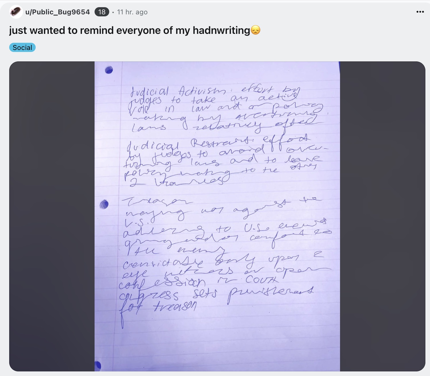 handwriting - uPublic Bug9654 18 11 hr. ago just wanted to remind everyone of my hadnwriting Social Judicial Activism effort fudges to take an acting law and waking by averfreun Lans relatorily ofted Judicial Restraint effort by judges to avond over lans 