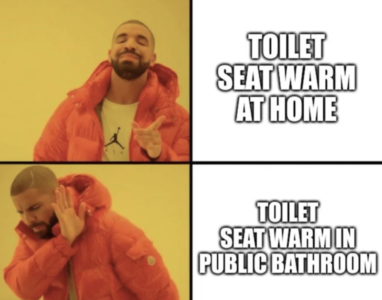 drake meme - Toilet Seat Warm At Home Toilet Seat Warm In Public Bathroom