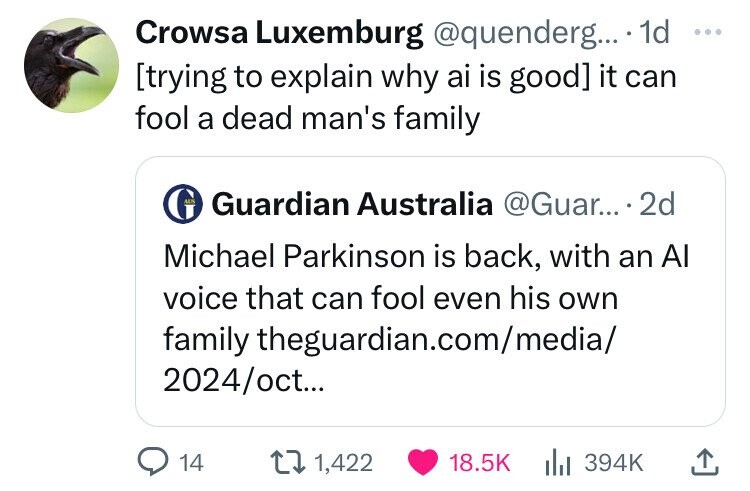 screenshot - Crowsa Luxemburg .... 1d trying to explain why ai is good it can fool a dead man's family Guardian Australia .... 2d Michael Parkinson is back, with an Al voice that can fool even his own family theguardian.commedia 2024oct... 14 1,422