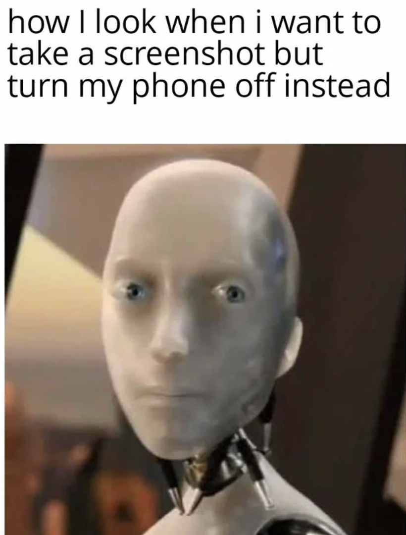 my tesla robot memes - how I look when i want to take a screenshot but turn my phone off instead