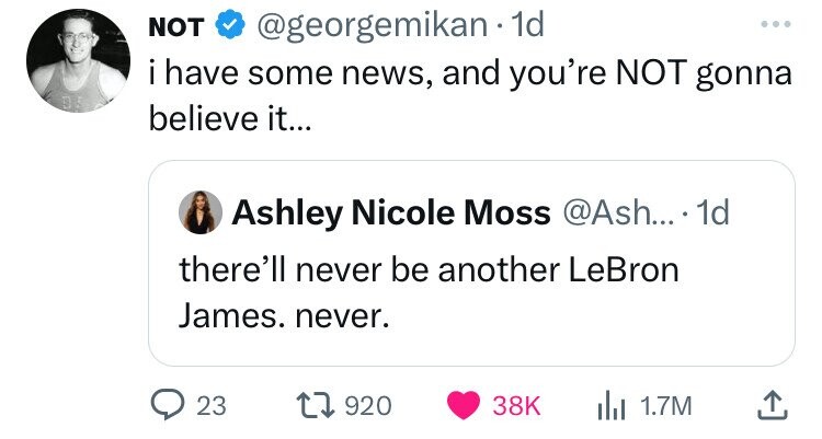 screenshot - Not . 1d i have some news, and you're Not gonna believe it... O Ashley Nicole Moss .... 1d there'll never be another LeBron James. never. 23 Il 1.7M