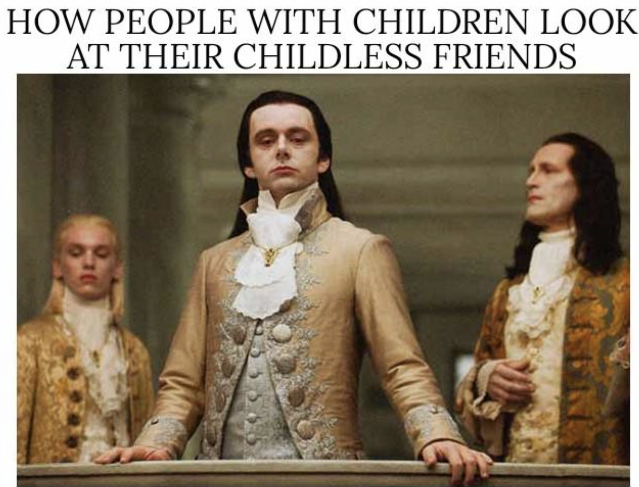 Meme - How People With Children Look At Their Childless Friends