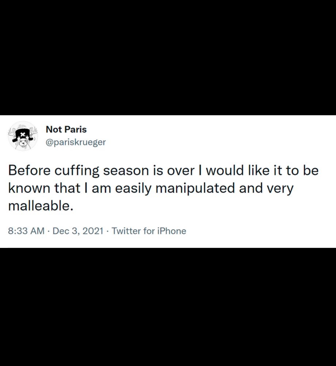 screenshot - Not Paris Before cuffing season is over I would it to be known that I am easily manipulated and very malleable. Twitter for iPhone