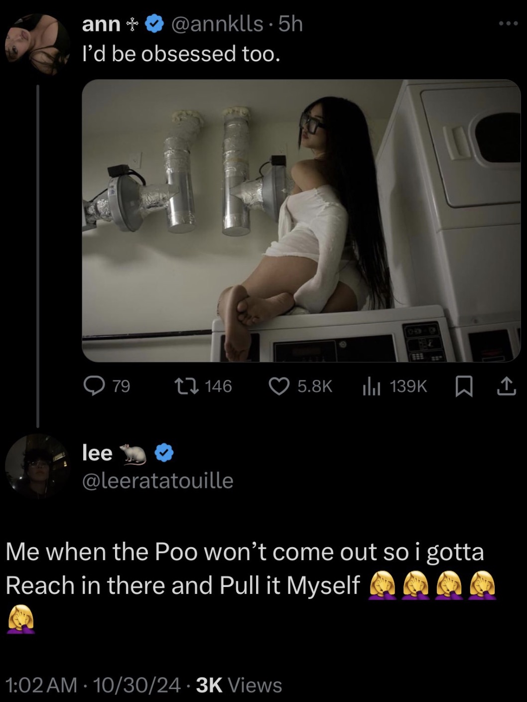 screenshot - ann . 5h I'd be obsessed too. lee 1H40 79 146 l Me when the Poo won't come out so i gotta Reach in there and Pull it Myself 1030 Views