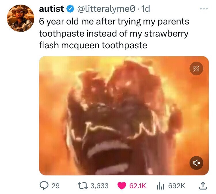 screenshot - autist 1d 6 year old me after trying my parents toothpaste instead of my strawberry flash mcqueen toothpaste 29 173,633