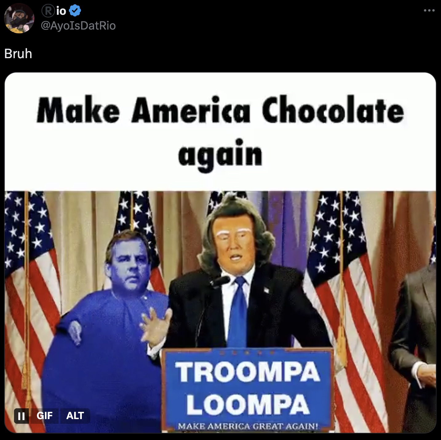 troompa loompa - Bruh Rio Make America Chocolate again Troompa Loompa Ii Gif Alt Make America Great Again!