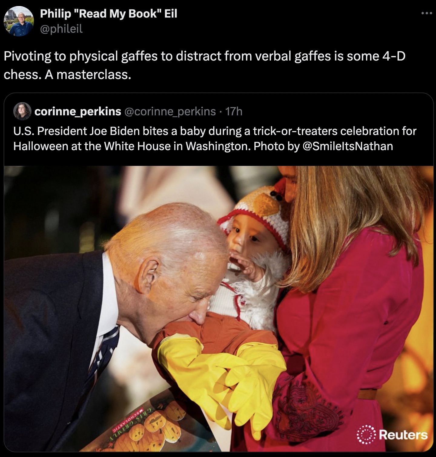 international kissing day - Philip "Read My Book" Eil Pivoting to physical gaffes to distract from verbal gaffes is some 4D chess. A masterclass. corinne_perkins 17h U.S. President Joe Biden bites a baby during a trickortreaters celebration for Halloween 