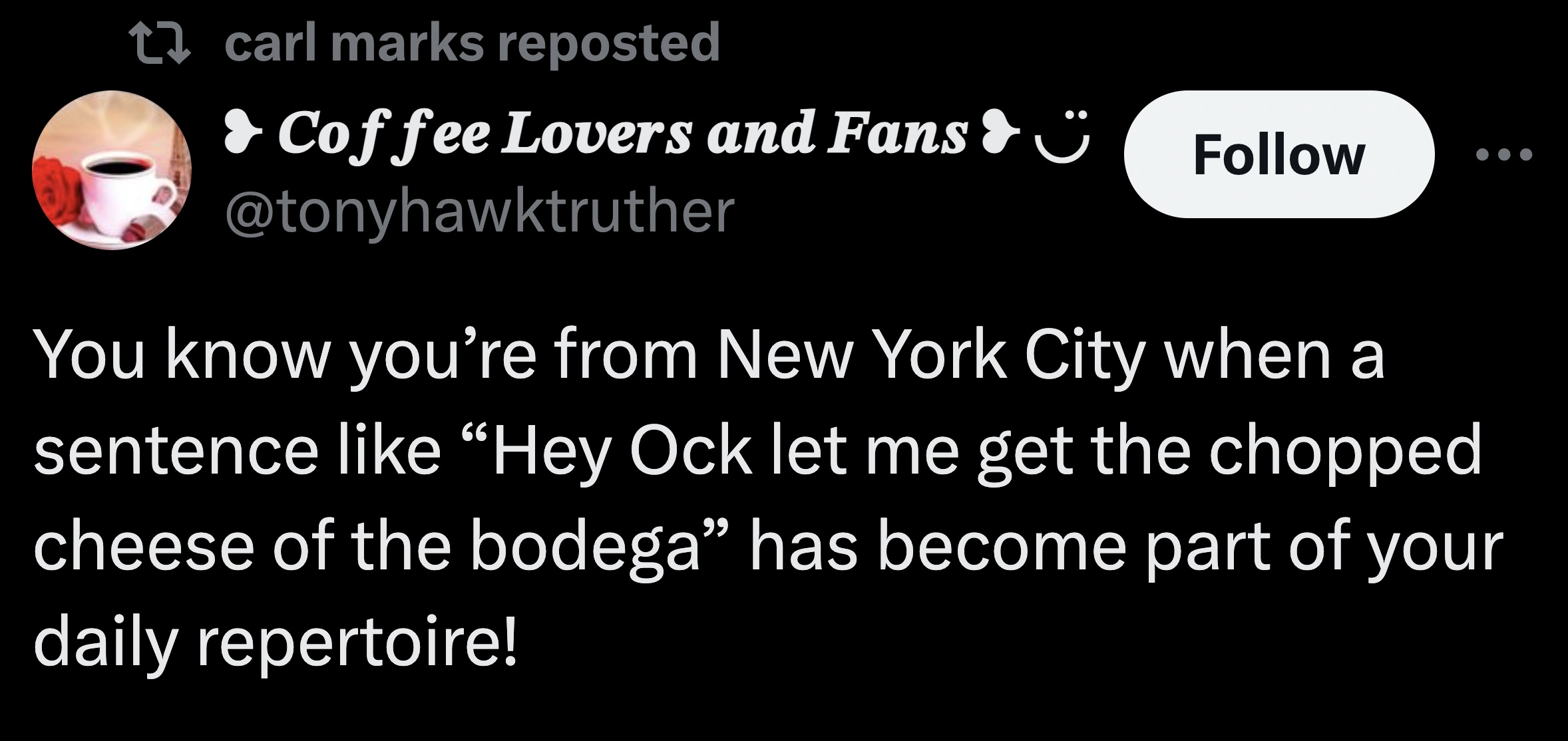 smiley - carl marks reposted Coffee Lovers and Fans You know you're from New York City when a sentence Hey Ock let me get the chopped cheese of the bodega" has become part of your daily repertoire!