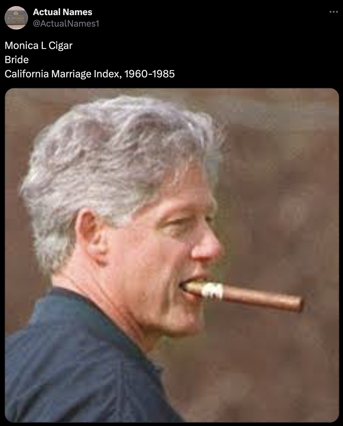 bill clinton funny cigar - A. Deadman Actual Names Monica L Cigar Bride California Marriage Index, 19601985