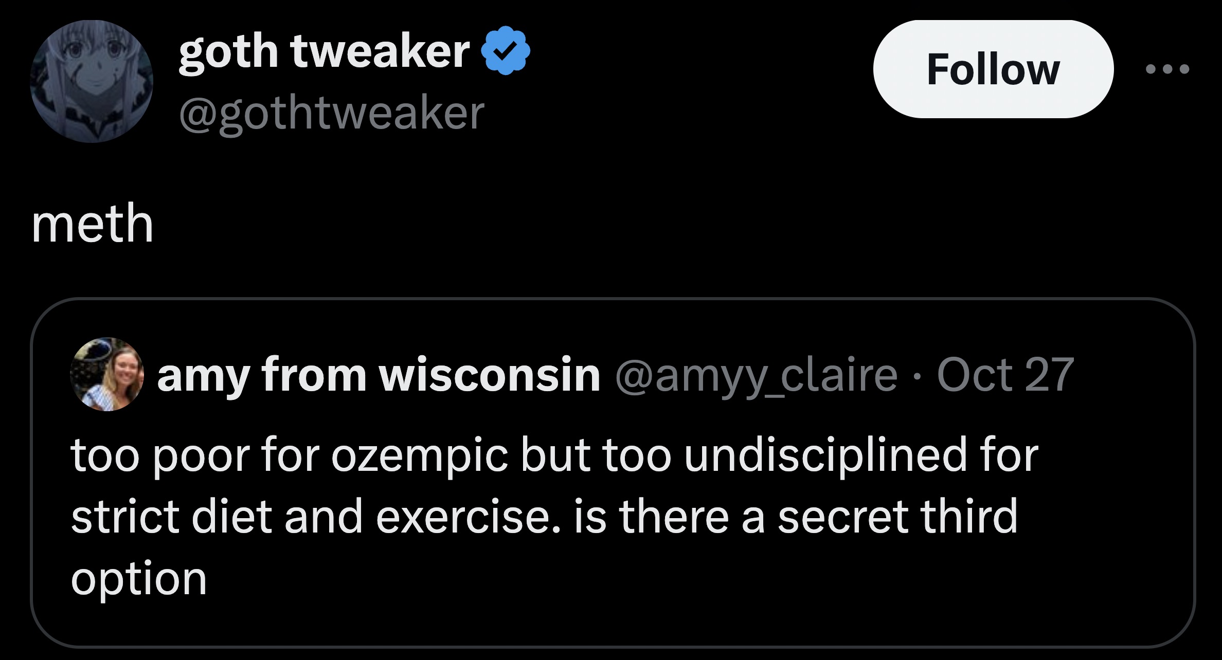 screenshot - meth goth tweaker amy from wisconsin Oct 27 too poor for ozempic but too undisciplined for strict diet and exercise. is there a secret third option