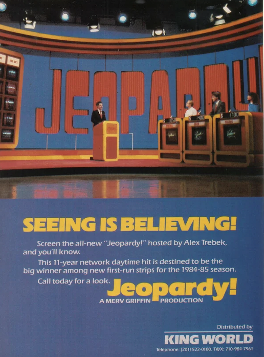 banner - Seeing Is Believing! Screen the allnew "Jeopardy!" hosted by Alex Trebek, and you'll know. This 11year network daytime hit is destined to be the big winner among new firstrun strips for the 198485 season. Call today for a look. Jeopardy! A Merv G