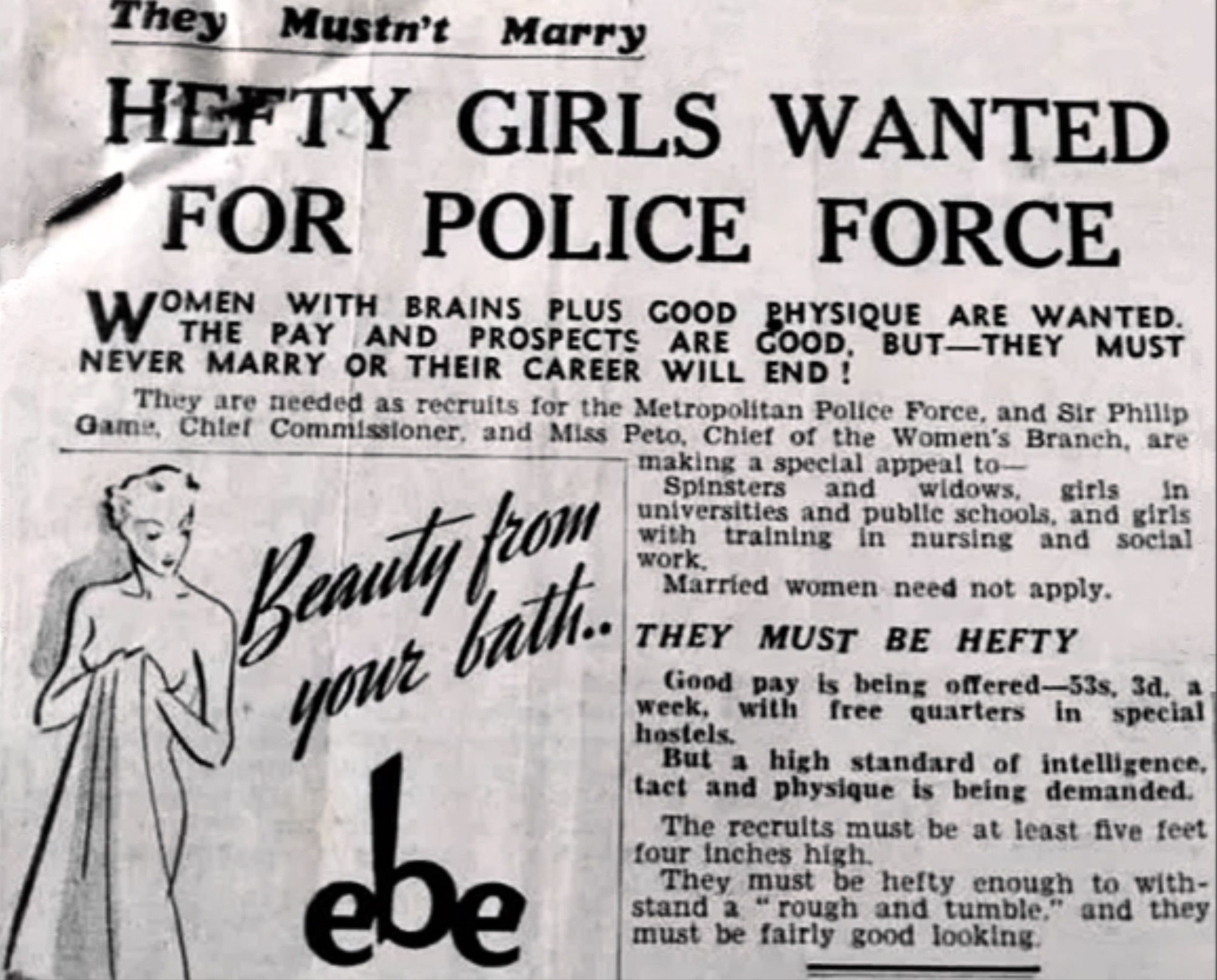 hefty women police advert - They Mustn't Marry Hefty Girls Wanted For Police Force W The Pay And Prospects Are Cod, But They Must Omen With Brains Plus Good Physique Are Wanted. Never Marry Or Their Career Will End! They are needed as recruits for the Met