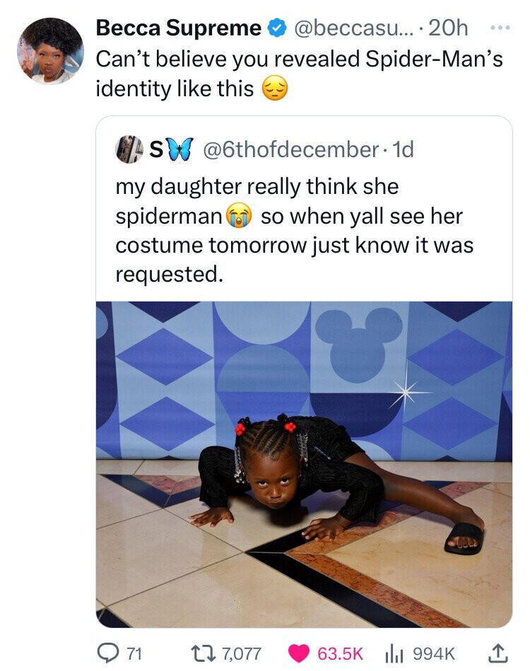 screenshot - Becca Supreme ... 20h Can't believe you revealed SpiderMan's identity this Sw . 1d my daughter really think she spiderman so when yall see her costume tomorrow just know it was requested. 71 1 7,077