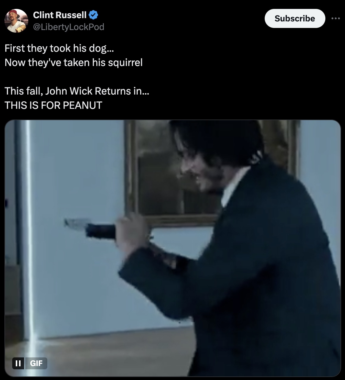 screenshot - Clint Russell First they took his dog... Now they've taken his squirrel This fall, John Wick Returns in... This Is For Peanut Gif Subscribe