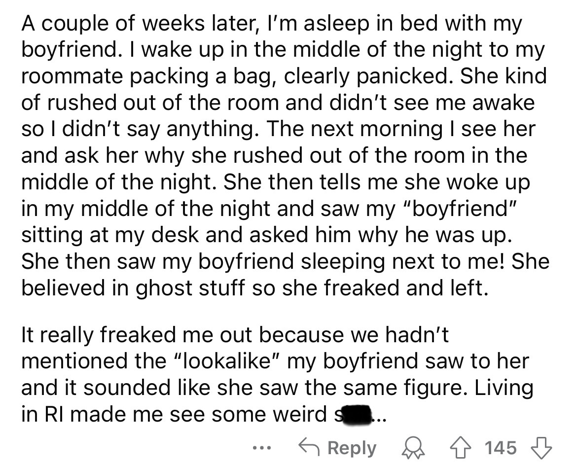 number - A couple of weeks later, I'm asleep in bed with my boyfriend. I wake up in the middle of the night to my roommate packing a bag, clearly panicked. She kind of rushed out of the room and didn't see me awake so I didn't say anything. The next morni