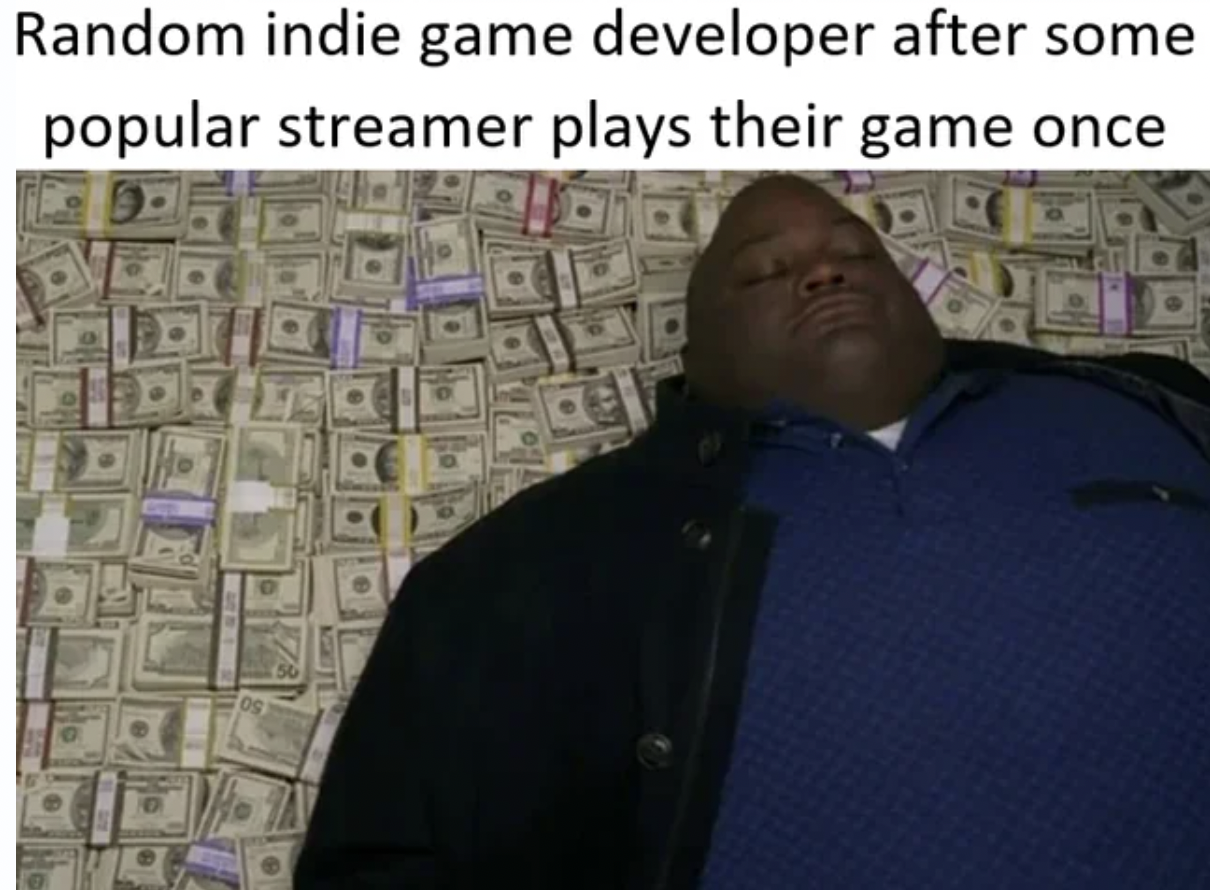 money rain meme - Random indie game developer after some popular streamer plays their game once 09