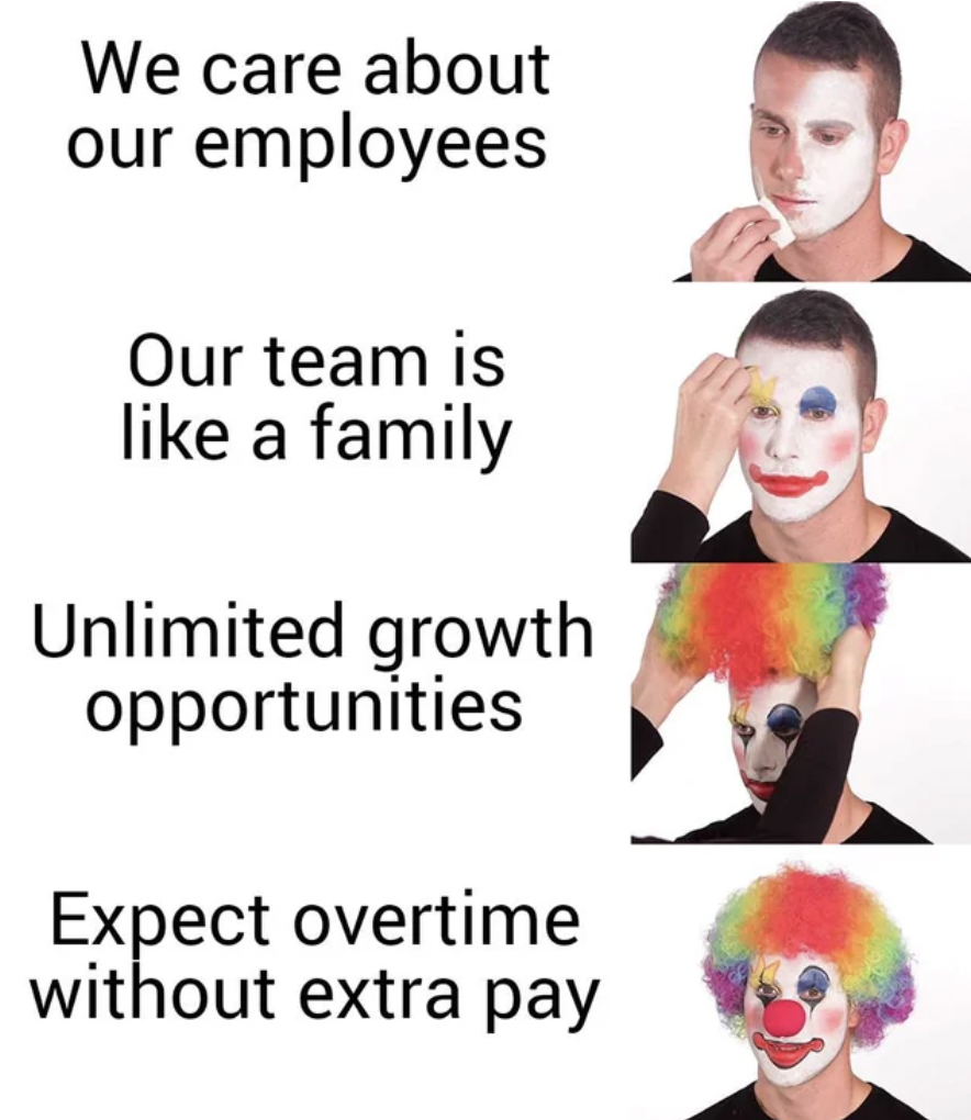 university memes pakistan - We care about our employees Our team is a family Unlimited growth opportunities Expect overtime without extra pay