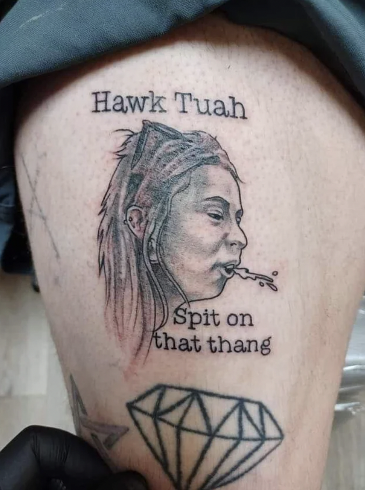 hawk tuah tattoo - Hawk Tuah Spit on that thang