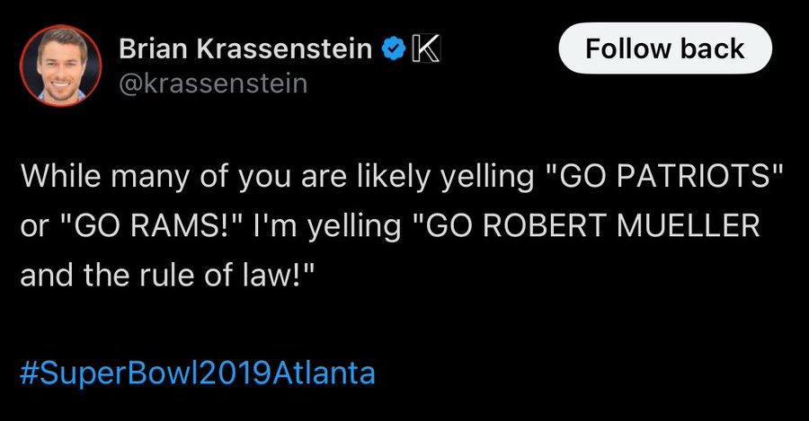 people in real life hey how's it going - Brian Krassenstein K back While many of you are ly yelling "Go Patriots" or "Go Rams!" I'm yelling "Go Robert Mueller and the rule of law!"