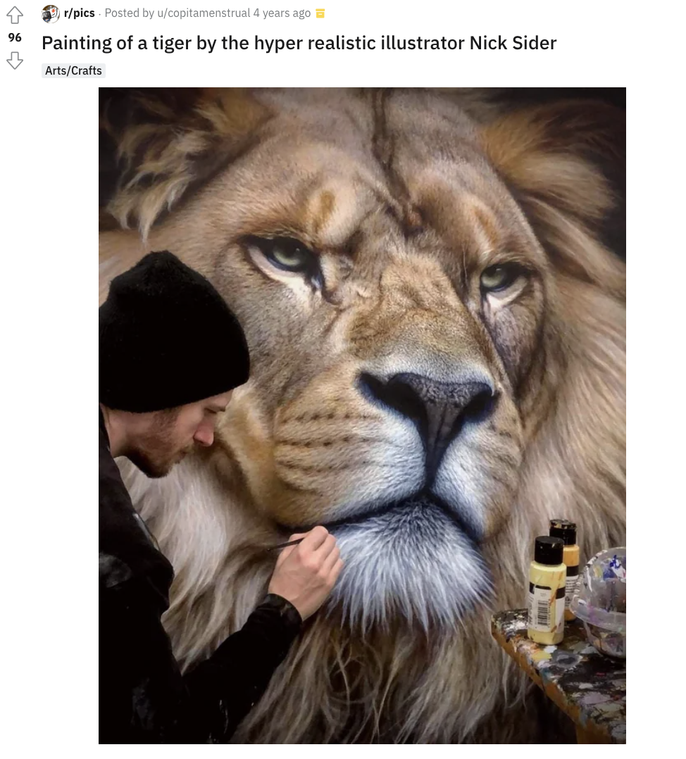 painting lion reference - rpics Posted by ucopitamenstrual 4 years ago 96 Painting of a tiger by the hyper realistic illustrator Nick Sider ArtsCrafts