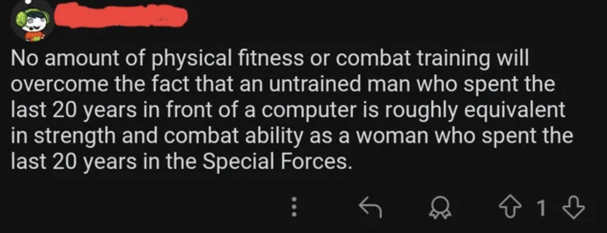 screenshot - No amount of physical fitness or combat training will overcome the fact that an untrained man who spent the last 20 years in front of a computer is roughly equivalent in strength and combat ability as a woman who spent the last 20 years in th