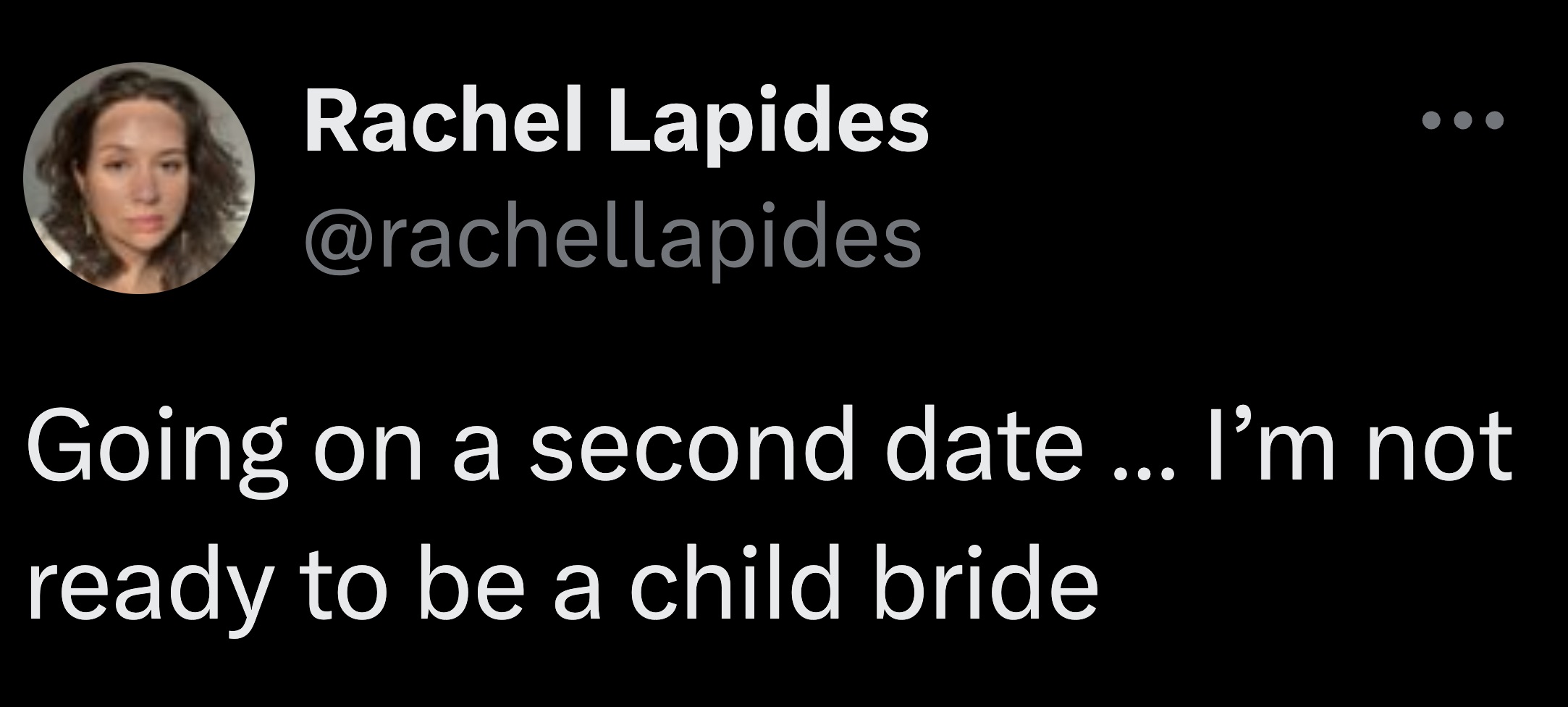 photo caption - Rachel Lapides Going on a second date ... I'm not ready to be a child bride