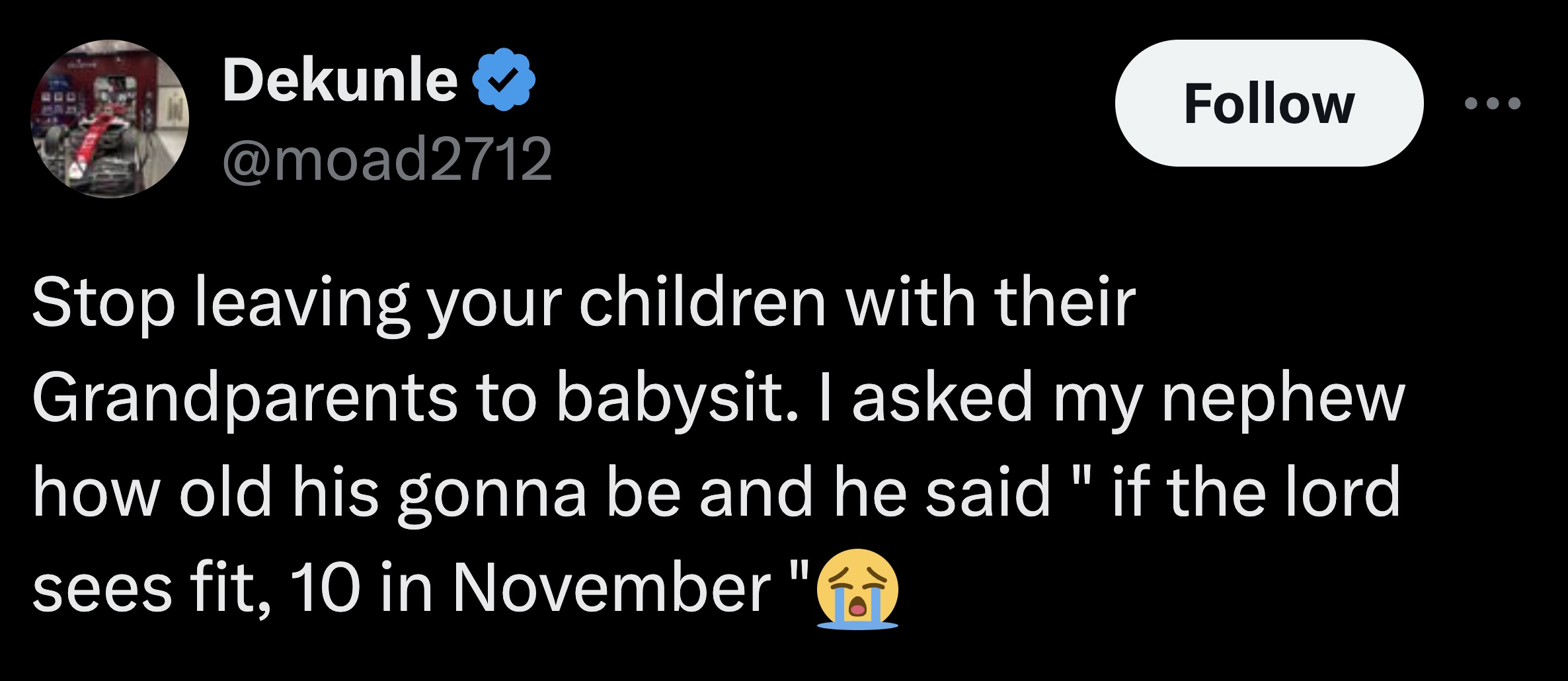 screenshot - Dekunle Stop leaving your children with their Grandparents to babysit. I asked my nephew how old his gonna be and he said "if the lord sees fit, 10 in November "I