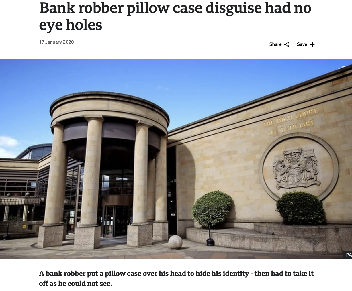 high court in glasgow - Bank robber pillow case disguise had no eye holes Save A bank robber put a pillow case over his head to hide his identity then had to take it off as he could not see. Pa