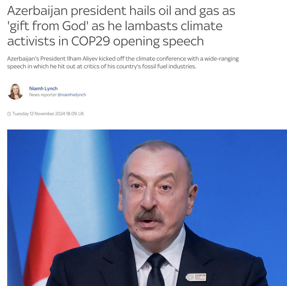 official - Azerbaijan president hails oil and gas as 'gift from God' as he lambasts climate activists in COP29 opening speech Azerbaijan's President Ilham Aliyev kicked off the climate conference with a wideranging speech in which he hit out at critics of