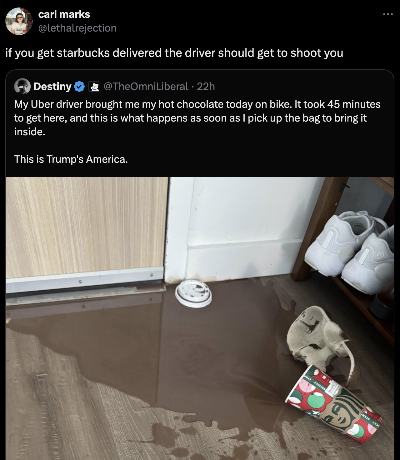 screenshot - carl marks if you get starbucks delivered the driver should get to shoot you Destiny 22h My Uber driver brought me my hot chocolate today on bike. It took 45 minutes to get here, and this is what happens as soon as I pick up the bag to bring 