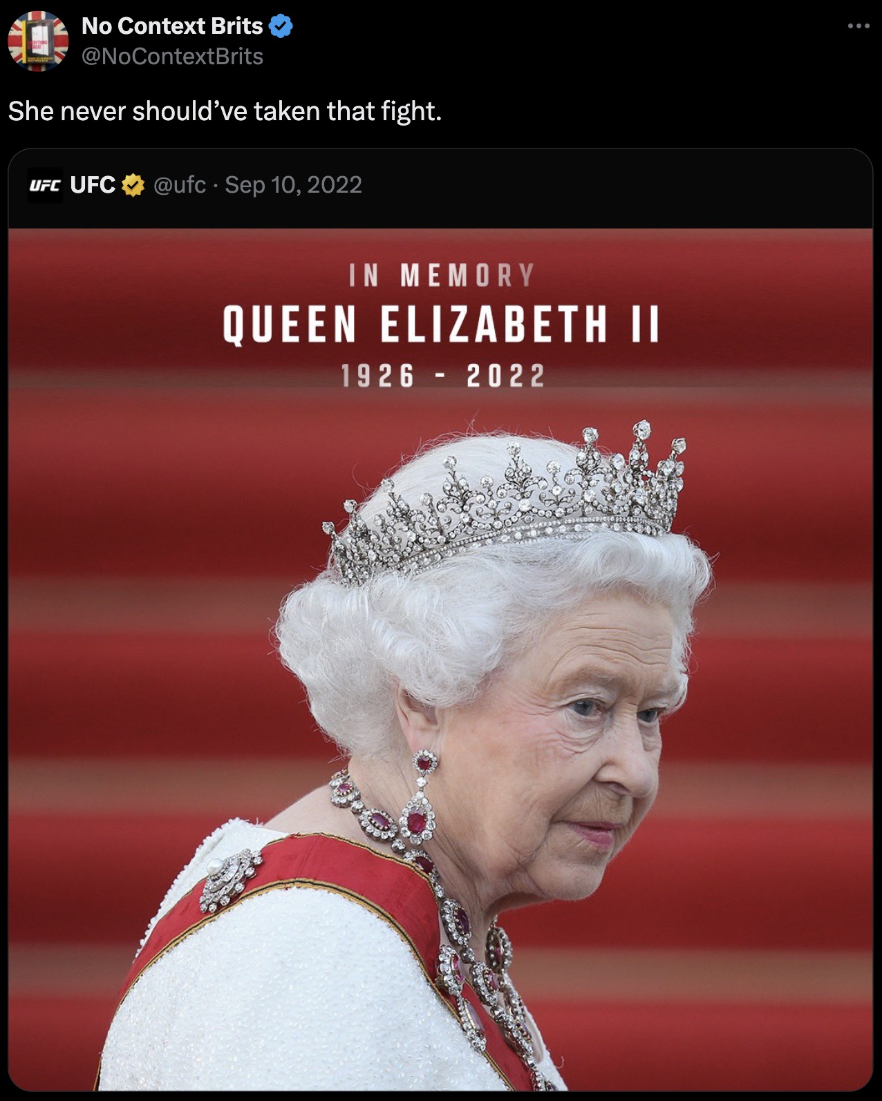 No Context Brits She never should've taken that fight. Ufc Ufc In Memory Queen Elizabeth Ii 19262022