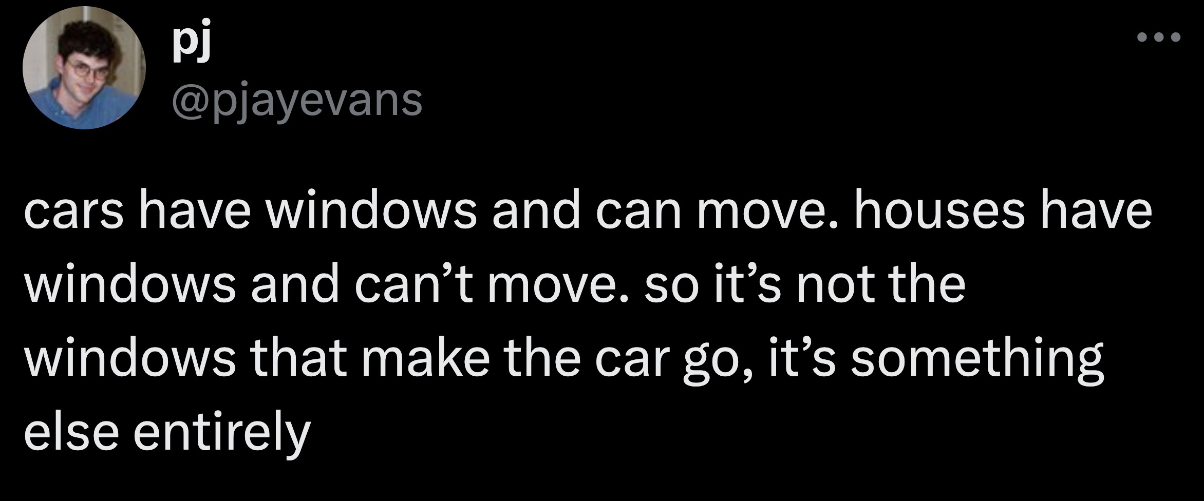 screenshot - pj cars have windows and can move. houses have windows and can't move. so it's not the windows that make the car go, it's something else entirely