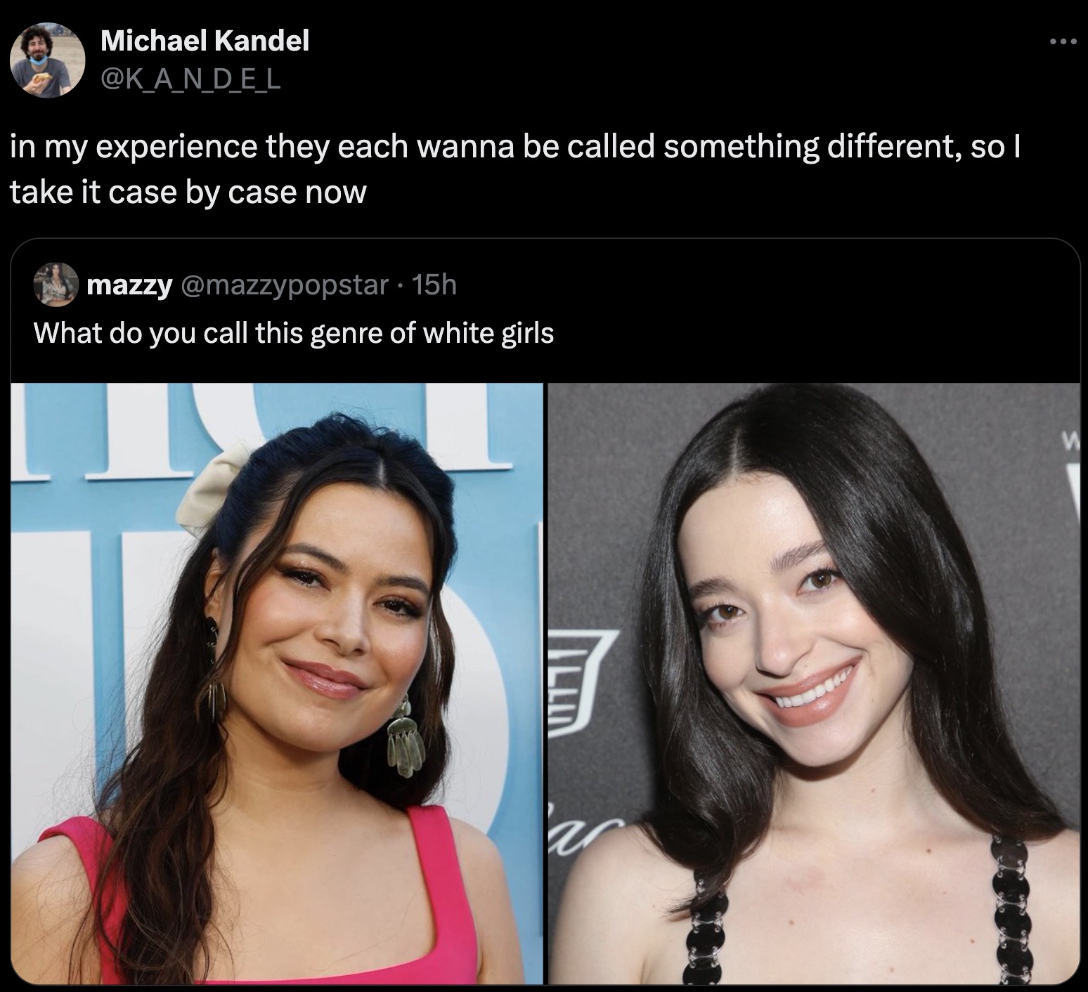 miranda cosgrove age - Michael Kandel in my experience they each wanna be called something different, so I take it case by case now mazzy 15h What do you call this genre of white girls ar W