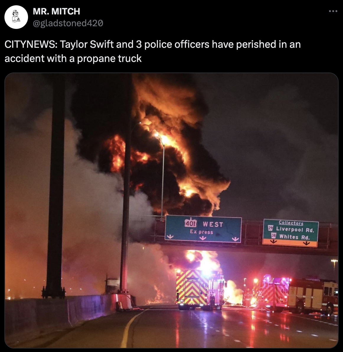 flame - Mr. Mitch Citynews Taylor Swift and 3 police officers have perished in an accident with a propane truck Collectors 401 West 29 Liverpool Rd. Express 38 Whites Rd.