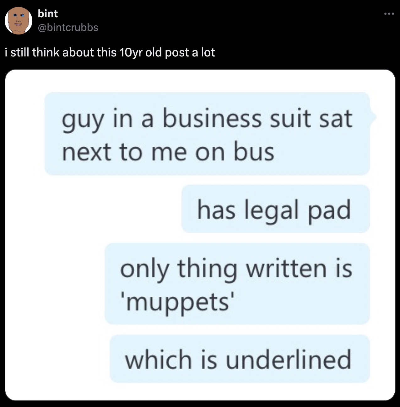 screenshot - bint i still think about this 10yr old post a lot guy in a business suit sat next to me on bus has legal pad only thing written is 'muppets' which is underlined