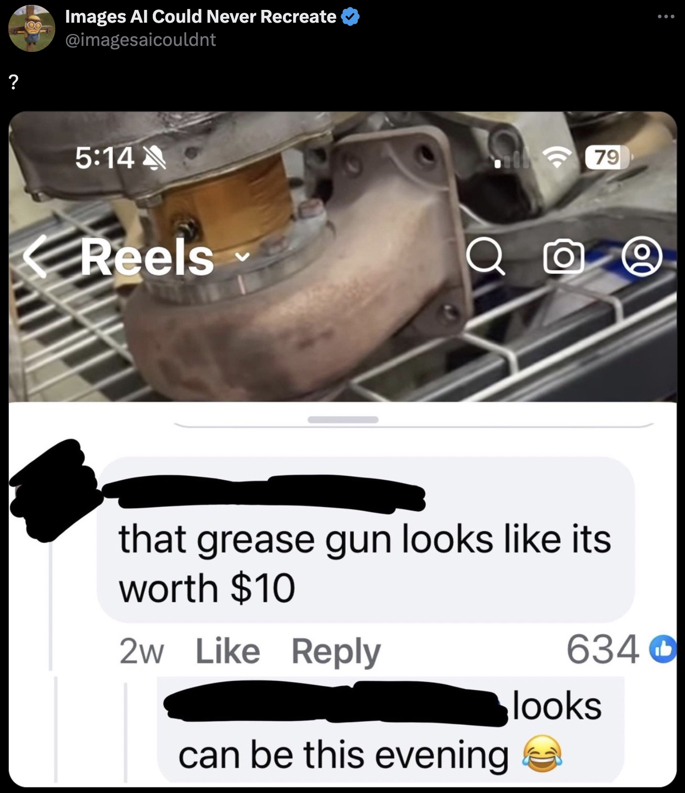 Meme - ? 100 Images Al Could Never Recreate Reels Q O that grease gun looks its worth $10 2w can be this evening 79 634 O looks