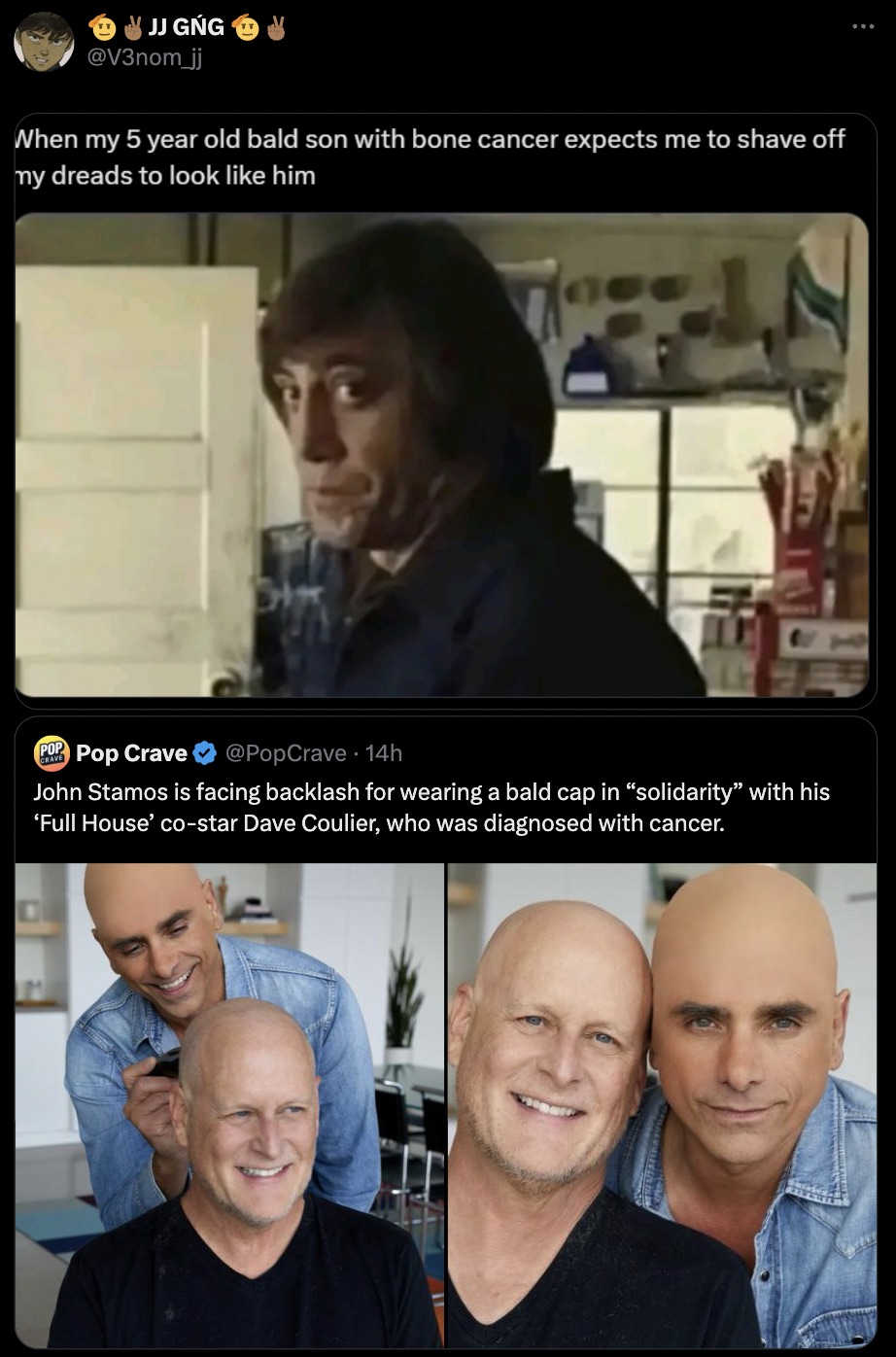 anton chigurh meme - Jj Gng When my 5 year old bald son with bone cancer expects me to shave off my dreads to look him Pop Pop Crave 14h John Stamos is facing backlash for wearing a bald cap in solidarity with his 'Full House' costar Dave Coulier, who was