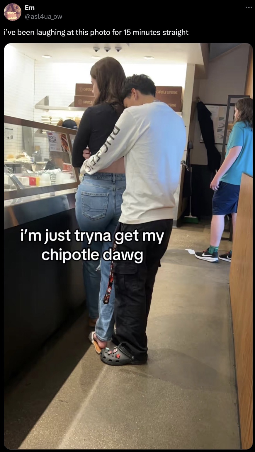 girl - Em i've been laughing at this photo for 15 minutes straight Showed Brisket Opotle D Chipotle Catering Vering i'm just tryna get my chipotle dawg