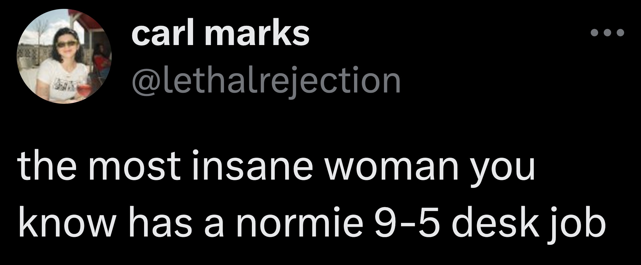 media - carl marks the most insane woman you know has a normie 95 desk job