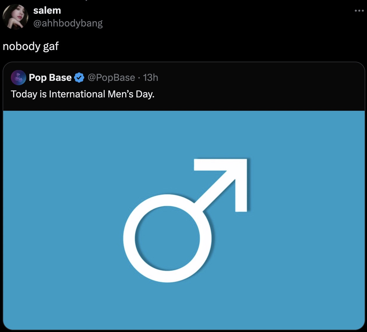 salem nobody gaf Pop Base 13h Today is International Men's Day. N 08