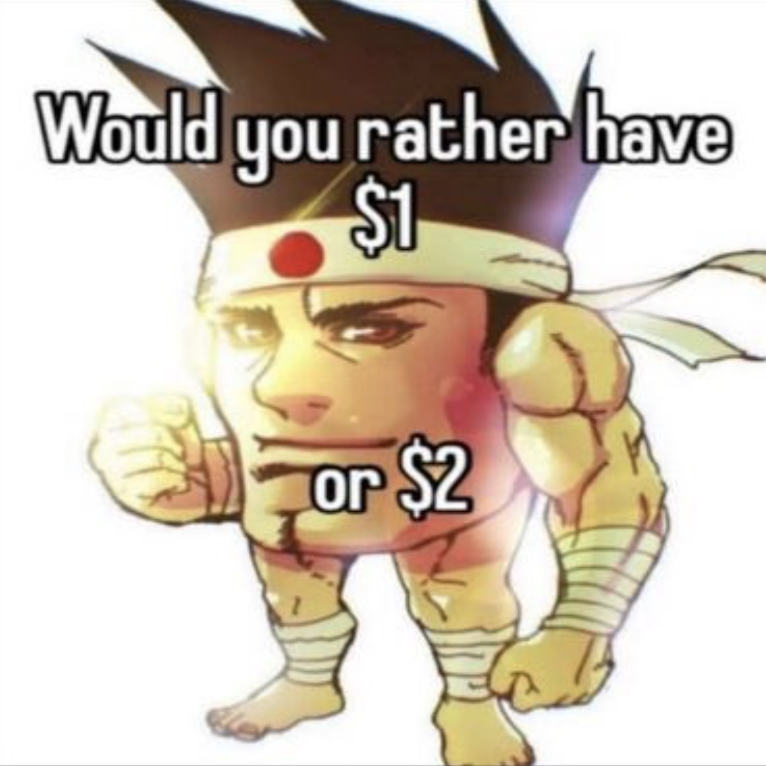 would you rather have $1 or $2 - Would you rather have $1 or $2