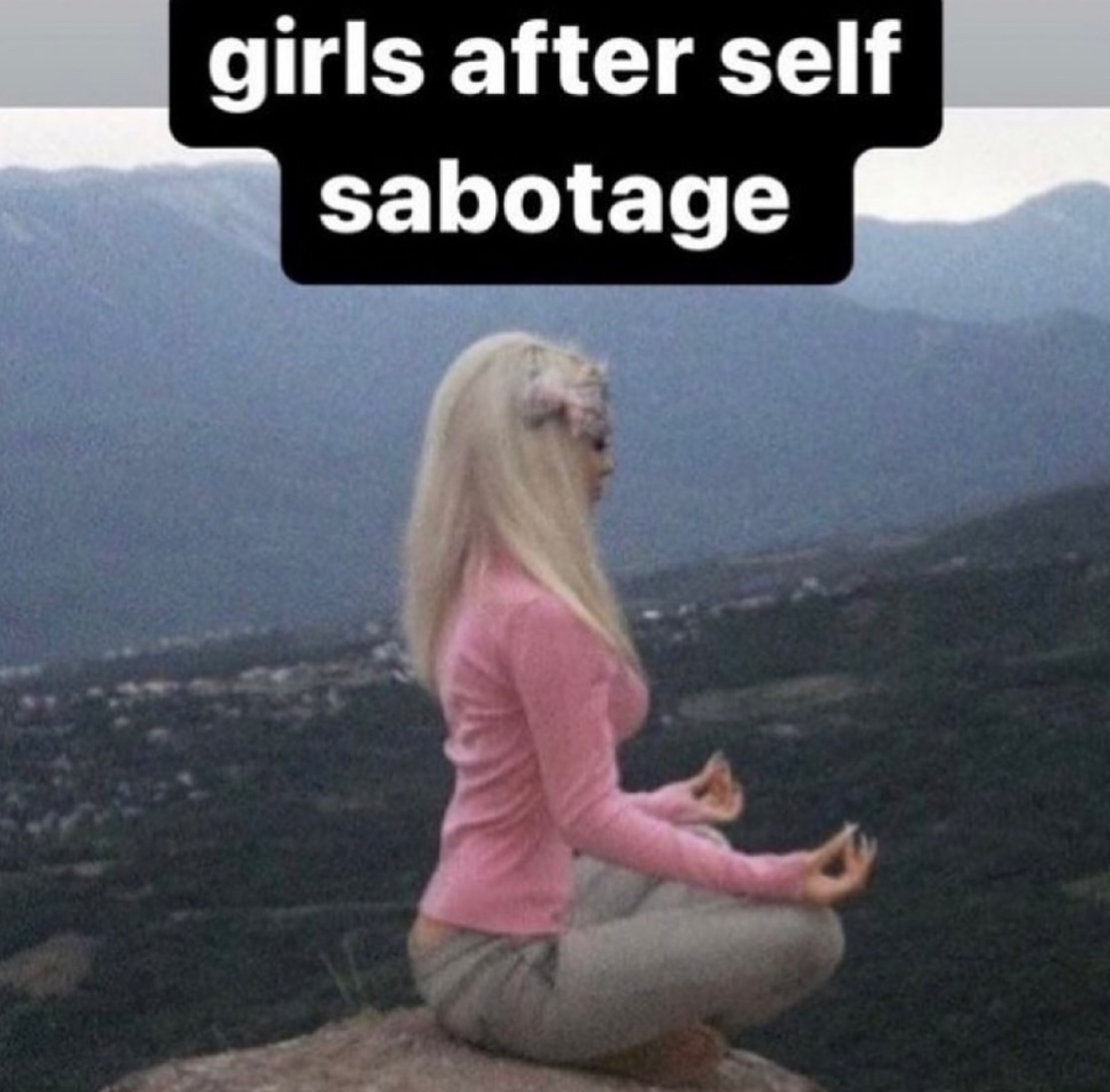 relationship memes and tweets - photo caption - girls after self sabotage