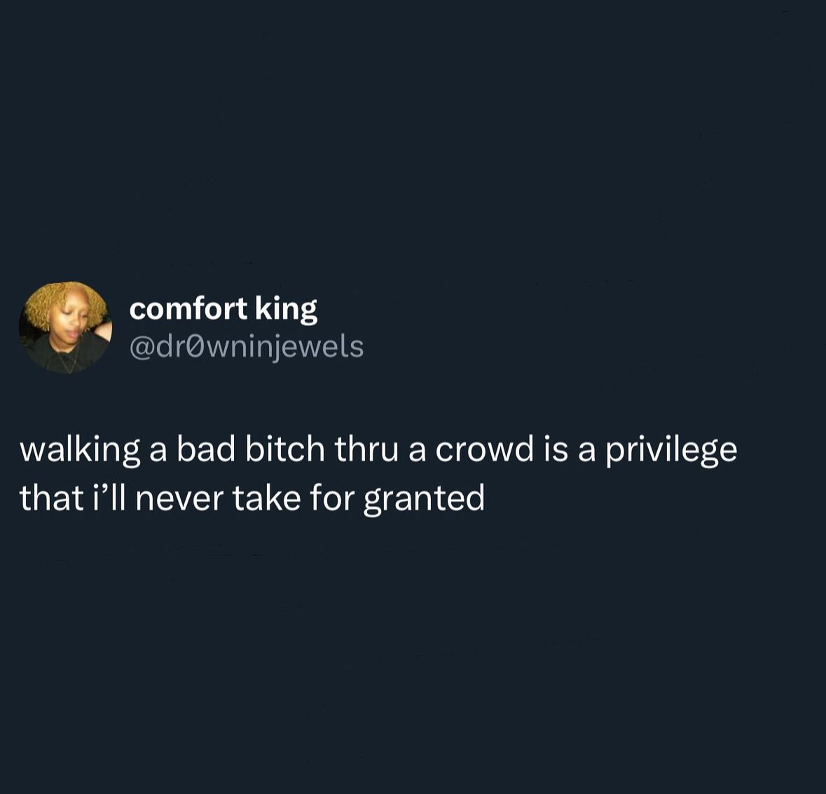 relationship memes and tweets - jellyfish - comfort king walking a bad bitch thru a crowd is a privilege that i'll never take for granted