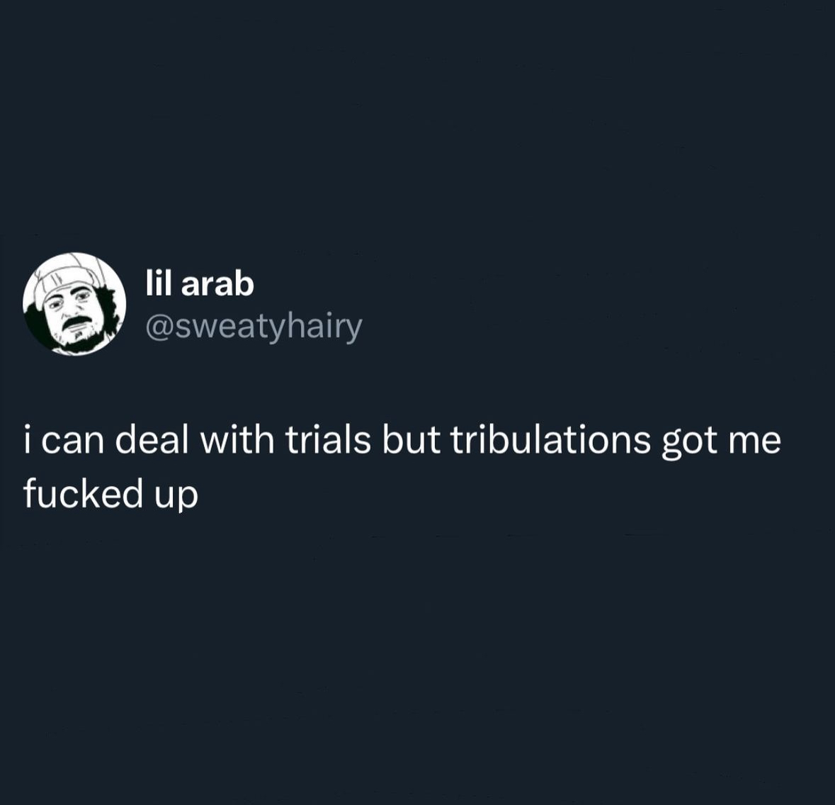 relationship memes and tweets - skull - lil arab i can deal with trials but tribulations got me fucked up