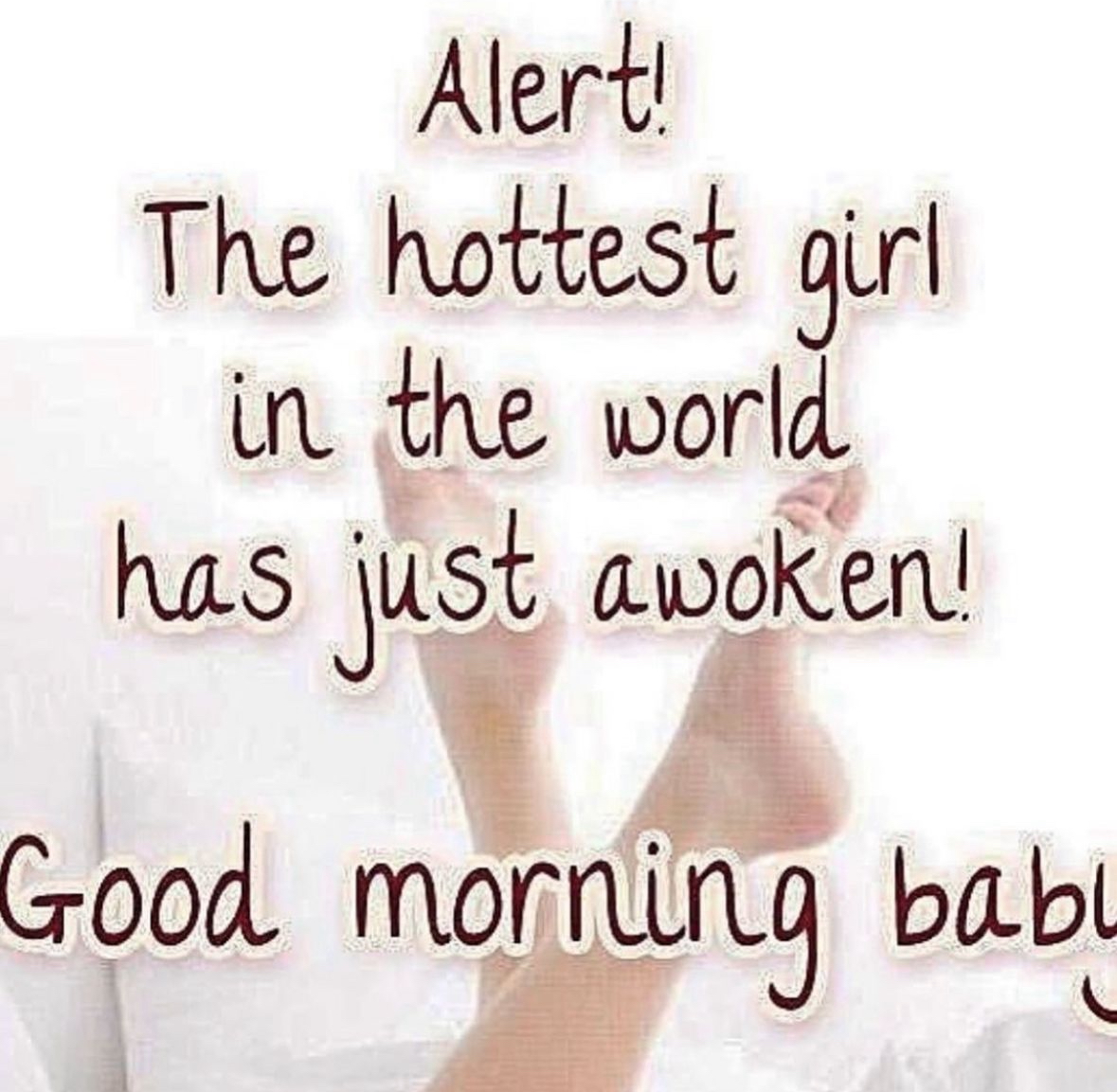 relationship memes and tweets - Alert! The hottest girl in the world has just awoken! Good morning baby