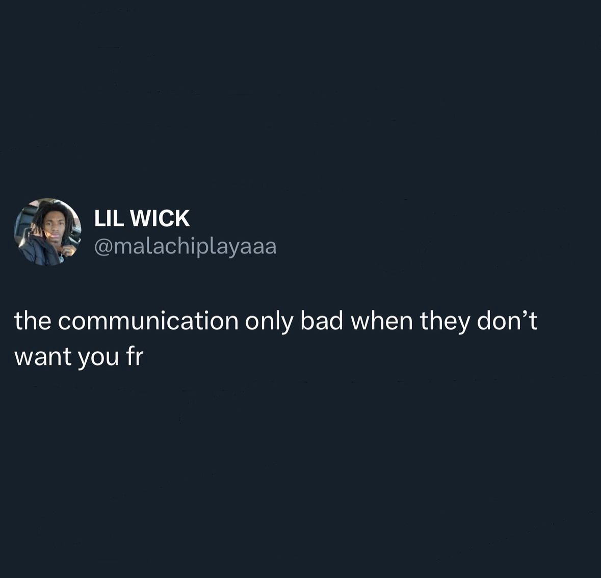 relationship memes and tweets - screenshot - Lil Wick the communication only bad when they don't want you fr